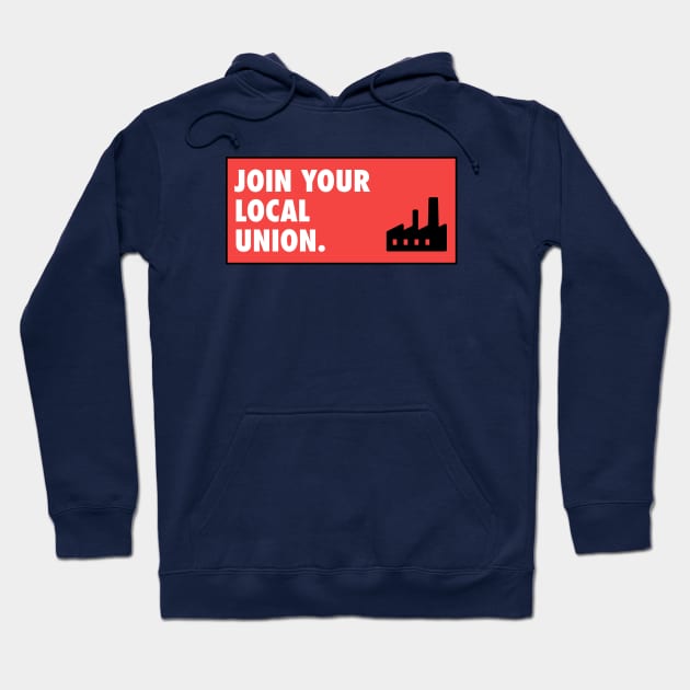 Join Your Local Union - Workers Rights Hoodie by Football from the Left